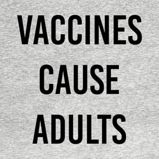 Vaccines Cause Adults Vol.2 T-Shirt